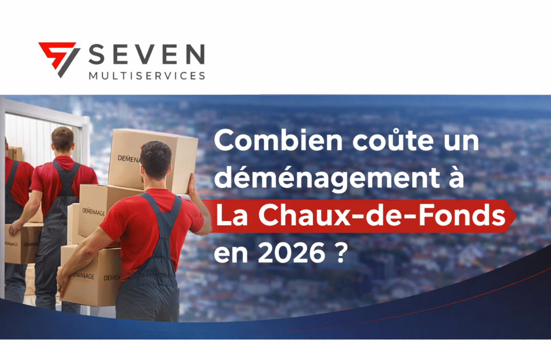 Combien coûte un déménagement à La Chaux-de-Fonds en 2026 ?